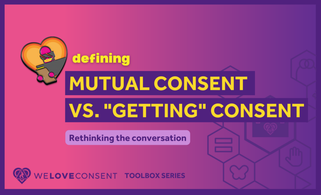 Pink and purple graphic that says "defining mutual consent vs. "getting" consent" with WLC graphics.