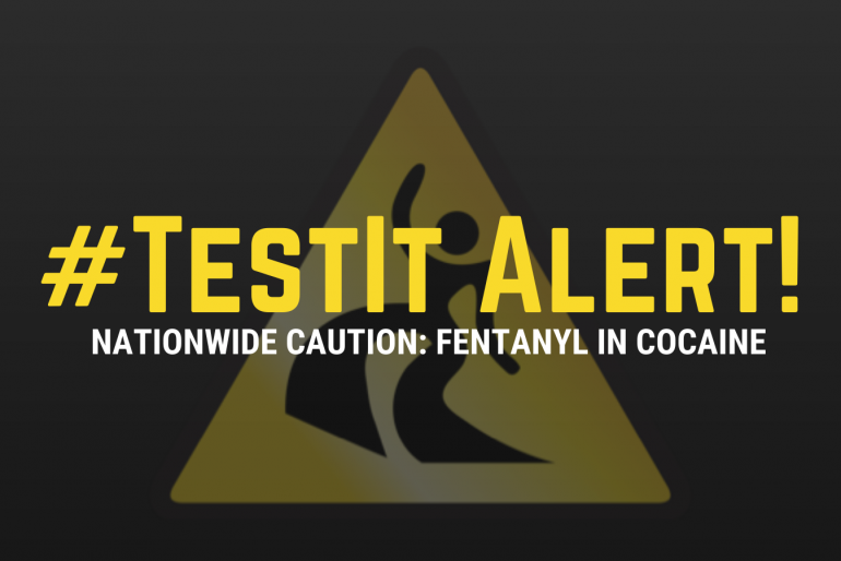 #TestIt Alert: Nationwide reports of fentanyl in cocaine, including consequent deaths