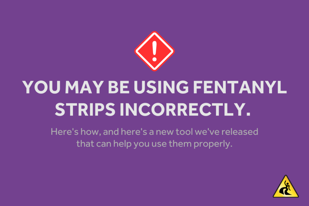 WARNING!  - You may be using fentanyl testing strips incorrectly!