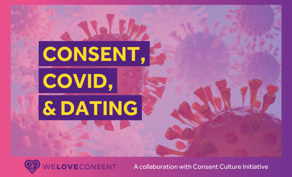 Pink and purple graphic with a stylized COVID virus background that says "Consent, COVID, & dating."