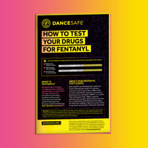 DanceSafe informational flyer titled “How to Test Your Drugs for Fentanyl.” It includes visuals of test strips, step-by-step testing instructions, a warning to dilute correctly, and explanations of what fentanyl is and how the test strips work. Yellow and black design on a gradient background.